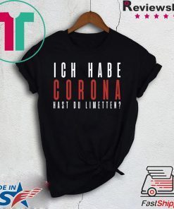 Ich Habe Corona Hast Du Limetten Gift T-Shirt