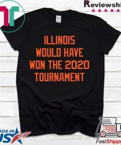 Illinois would have won the 2020 tournament Gift T-Shirts