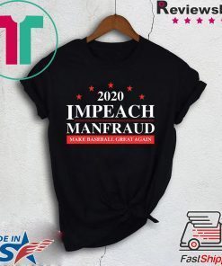 Impeach Manfraud Make Baseball Great Again Gift T-Shirt