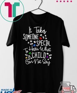 It Takes Someone Special To Hear What A Child Can Not Say Gift T-Shirt