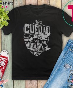 Its A Cuellar Things You Wouldn’t Understand Gift T-Shirt