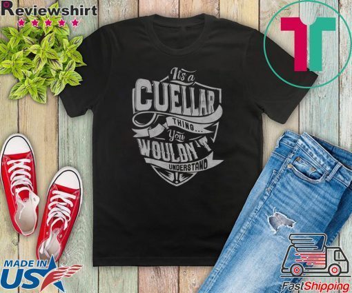 Its A Cuellar Things You Wouldn’t Understand Gift T-Shirt