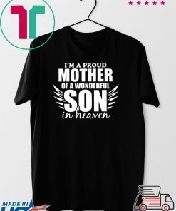 I’m A Proud Mother Of A Wonderful Son In Heaven Gift T-Shirt