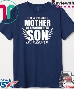 I’m A Proud Mother Of A Wonderful Son In Heaven Gift T-Shirt