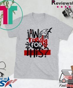 Jaw Ready For This Gift T-Shirt