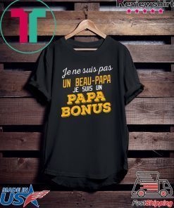 Je Ne Suis Pas Un Beau-Papa Je Suis Un Papa Bonus Gift T-Shirt
