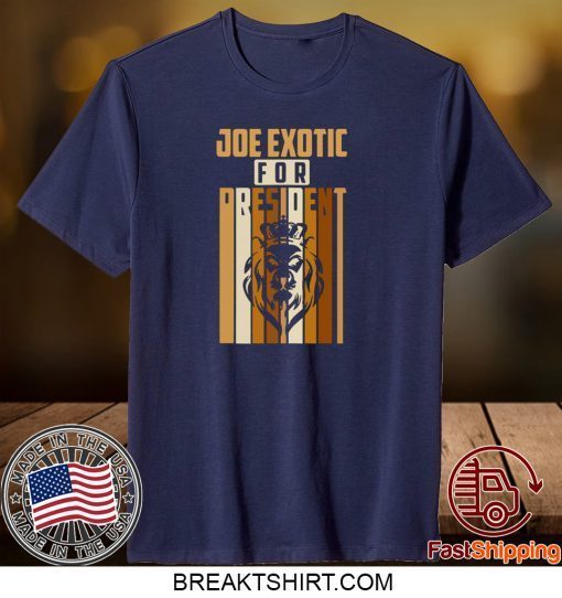 Joe Exotic For President 2020 Gift T-Shirts