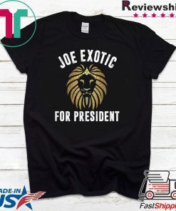 Joe Exotic For President Apparel Gift T-Shirts