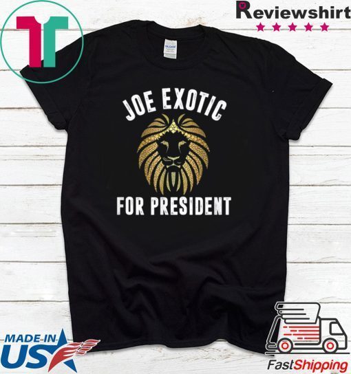 Joe Exotic For President Apparel Gift T-Shirts