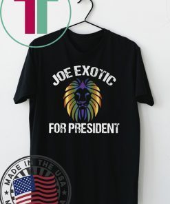 Joe Exotic For President T-Shirt - Joe Exotic For Governor Gift T-Shirt