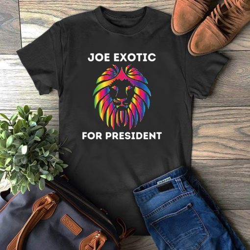 Joe Exotic For President Shirts