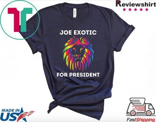 Joe Exotic ForJoe Exotic For President Shirts President Shirts