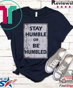 Johnny Depp Stay Humble Or Be Humbled Gift T-Shirts