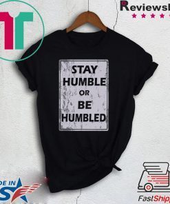 Johnny Depp Stay Humble Or Be Humbled Gift T-Shirt