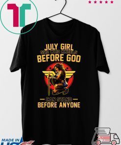 July Girl She Who Kneels Before God Can Stand Before Anyone Gift T-Shirt