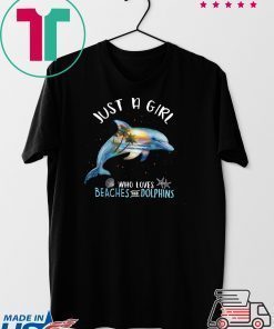 Just A Girl Who Loves Beaches And Dolphins Tee Shirts