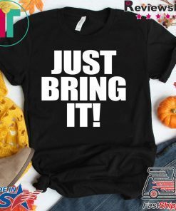 Just Bring It Gift T-Shirt