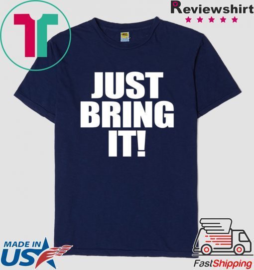 Just Bring It Gift T-Shirt