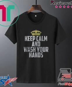 Keep Calm And Wash Your Hands Covid 19 Official T-Shirt