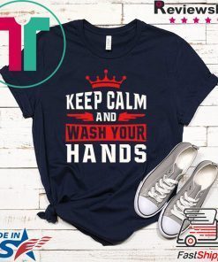 Keep Calm And Wash Your Hands Gift TShirt
