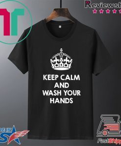 Keep Calm and Wash your Hands Gift T-Shirts