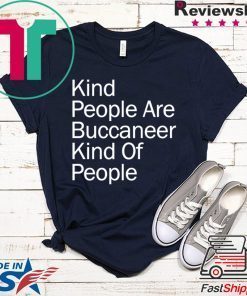 Kind People Are Buccaneer Kind Of People Gift T-Shirt