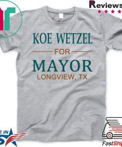 Koe wetzel for mayor longview tx Gift T-Shirt