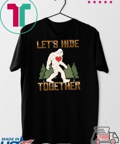 Let’s Hide Together Gift T-Shirt