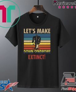 Let’s Make Down Syndrome Extinct Bigfoot Gift T-Shirt