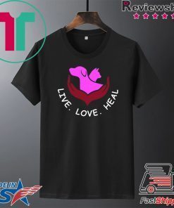 Live Love Heal Gift T-Shirt
