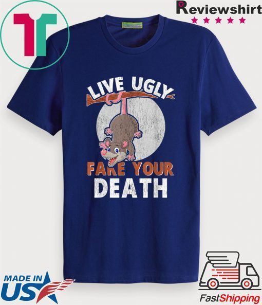 Live Ugly Fake Your Death Funny Cute Opossum Lovers Gift T-Shirt