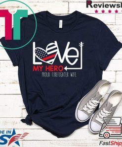 Love My Hero Proud Firefighter Wife Gift T-Shirt