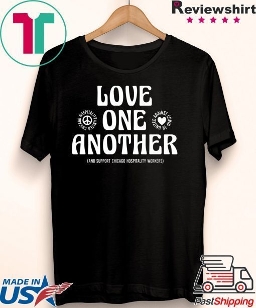 Love One Another And Support Chicago Hospitality Workers Gift T-Shirt