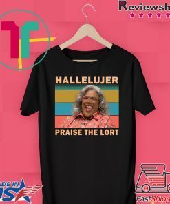 Madea hallelujer praise the lort Gift T-Shirt