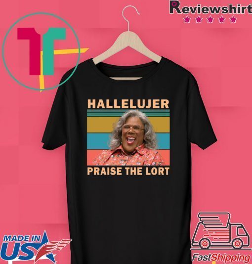 Madea hallelujer praise the lort Gift T-Shirt