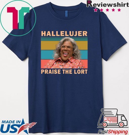 Madea hallelujer praise the lort Gift T-Shirt