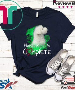 Makes My Life Complete Gift T-Shirt