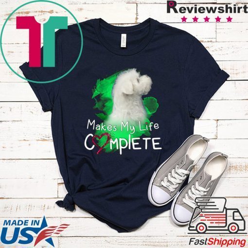 Makes My Life Complete Gift T-Shirt