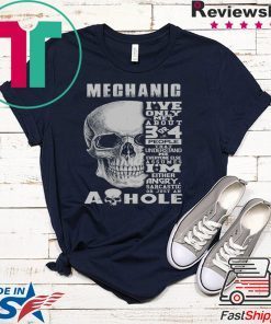 Mechanic I’ve Only Met About 3 Or 4 People That Understand Me Everyone Else Assumes I’m Either Angry Sarcastic Or Just An A Hole Gift Shirt