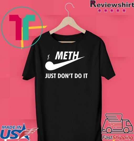 Meth just don’t do it Gift T-Shirt