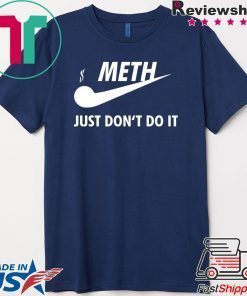 Meth just don’t do it Gift T-Shirt