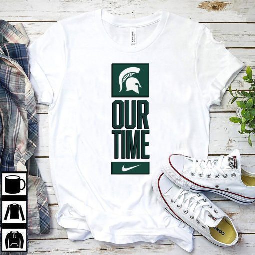 Michigan State Spartans Our Time Gift T-Shirts