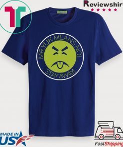 Mr Yuk means no stay away Gift T-Shirt