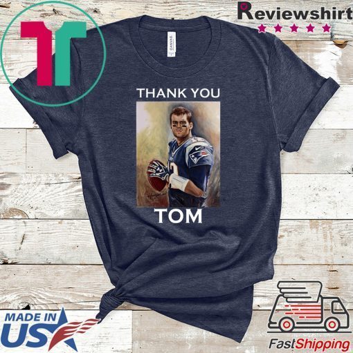 NEW ENGLAND PATRIOTS THANK YOU TOM BRADY GIFT T-SHIRTS