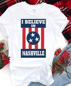 I Believe In Nashville Shirt - Tennessee Strong T-Shirt