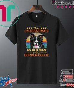 Never Underestimate An Old Man Border Collie Gift T-Shirt