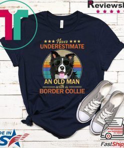 Never Underestimate An Old Man Border Collie Gift T-Shirt