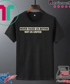 Never faced us before Not us united Corona Gift T-Shirt