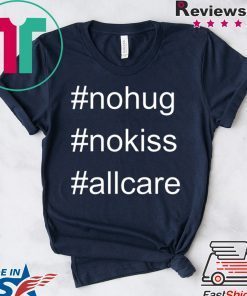 No Hug No Kiss All Care Coronavirus Gift T-Shirt