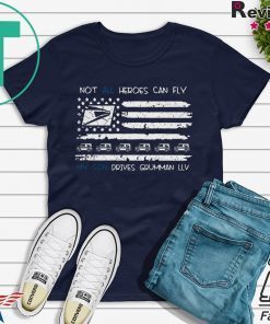 Not all heroes can fly my son drives grumman llv Gift T-Shirts